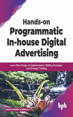 Hands-on Programmatic In-house Digital Advertising 