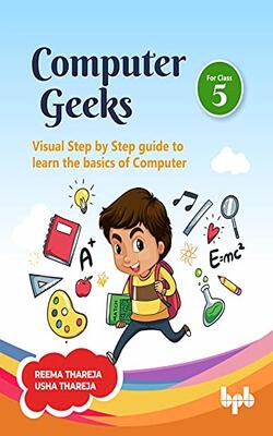 Computer Geeks: Visual Step by Step Guide to Learn the Basics of Computer
