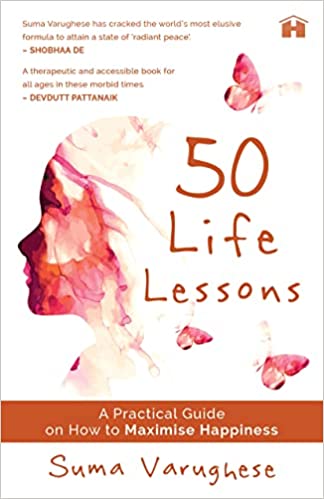 50 Life Lessons: A Practical Guide On How To Maximise Happiness