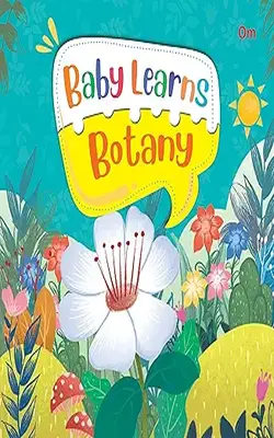 Board Book: Baby Learns Botany - Baby Learns Books For Kids - Board Book For Children Age 3-5 Years