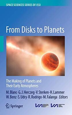 From Disks To Planets: The Making Of Planets And Their Early Atmospheres