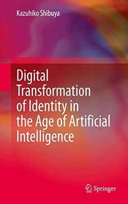 Digital Transformation Of Identity In The Age Of Artificial Intelligence (hb 2020)