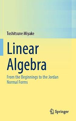 Linear Algebra From the Beginnings to the Jordan Normal Forms