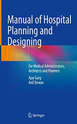 Manual Of Hospital Planning And Designing For Medical Administrators Architects And Planners (hb 2022)