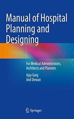 Manual Of Hospital Planning And Designing For Medical Administrators Architects And Planners (pb 2022)