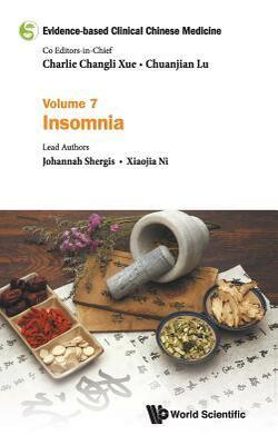Evidence-based Clinical Chinese Medicine - Volume 7: Insomnia - Evidence-based Clinical Chinese Medicine 7
