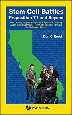 Stem Cell Battles: Proposition 71 And Beyond How Ordinary People Can Fight Back Against The Crushing Burden Of Chronic Disease — With A Posthumous Foreword By Christopher Reeve