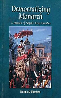 Democratizing Monarch A Memoires Of Nepals King Birendra