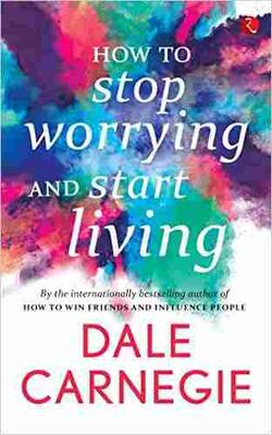How To Stop Worrying And Start Living, The Quick And Easy Way To Effective Speaking, Develop Self-Confidence, Improve Public Speaking