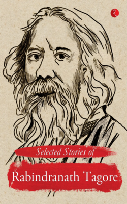 Gitanjali: Rabindranath Tagore, SELECTED STORIES OF RABINDRANATH TAGORE, Selected Essays