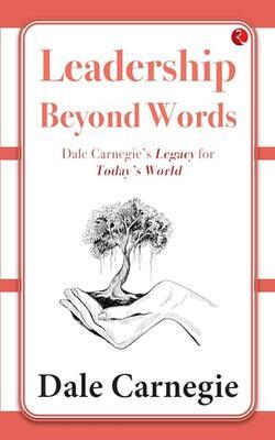 LEADERSHIP BEYOND WORDS  DALE CARNEGIE'S LEGACY FOR TODAY'S WORLD, CONNECT TO WIN DALE CARNEGIE'S GUIDE TO BUILDING LASTING RELATIONSHIPS, LEAD LIKE CARNEGIE TIMELESS LEADERSHIP PRINCIPLES FOR THE CONTEMPORARY LEADER, DALE IN DAILY LIFE APPLYING CARNEGIE'S WISDOM IN THE MODERN WORLD, BOSS VIBES TIMELESS SECRETS TO MAGNETIC LEADERSHIP