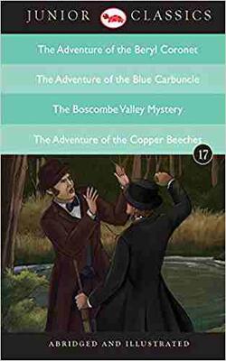 Junior Classic Book 17 (The Adventure of the Beryl Coronet, The Adventure of the Blue Carbuncle, The Boscombe Valley Mystery, The Adventure of the Copper Beeches) (Junior Classics), Junior Classic Book 18 (The Adventure of the Creeping Man, The Adventure of the Illustrious Client, The Adventure of the Lion’s Mane, The Adventure of the Mazarin Stone) (Junior Classics), Junior Classic Book 19 (The A