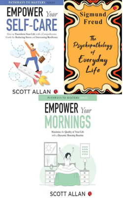 THE PSYCHOPATHOLOGY OF EVERYDAY LIFE, Empower Your Self-Care:  How To Transform Your Life With A Comprehensive Guide For Reducing Stress And Increasing Resilience, Empower Your Mornings :  Maximize The Quality Of Your Life With A Dynamic Morning Routine
