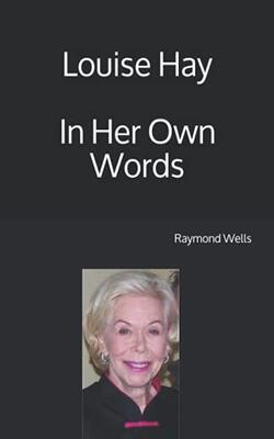 Louise Hay In Her Own Words