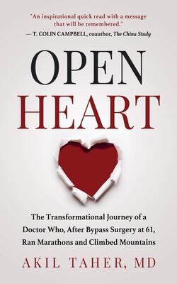 Open Heart: The Transformational Journey Of A Doctor Who, After Bypass Surgery At 61, Ran Marathons