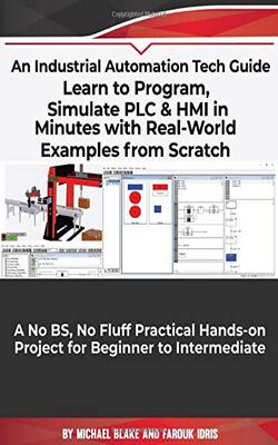 Learn To Program Simulate Plc & Hmi In Minutes With Real-World Examples From Scratch
