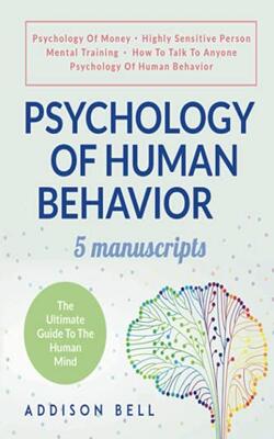 Psychology Of Human Behavior: 5 Manuscripts - Psychology Of Money, Highly Sensitive Person, Mental
