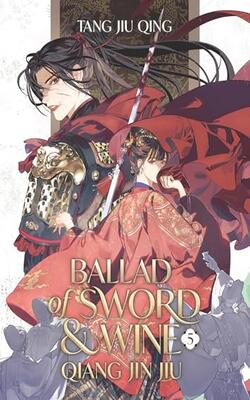 Ballad Of Sword And Wine: Qiang Jin Jiu (novel) Vol. 5