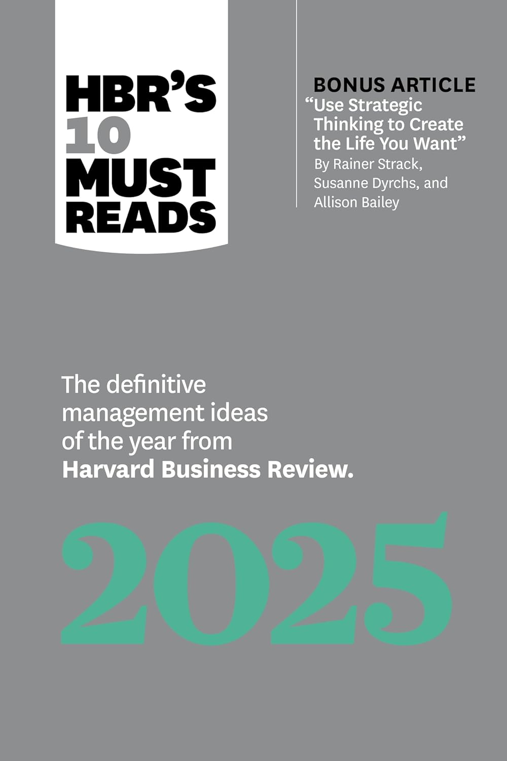HBR's 10 Must Reads 2025: The Definitive Management Ideas Of The Year From Harvard Business Review (with Bonus Article 