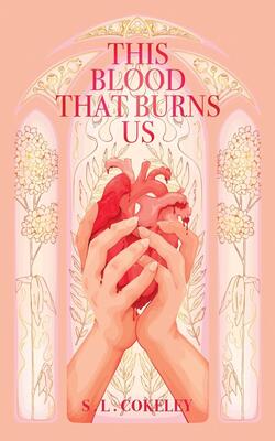 This Blood That Burns Us